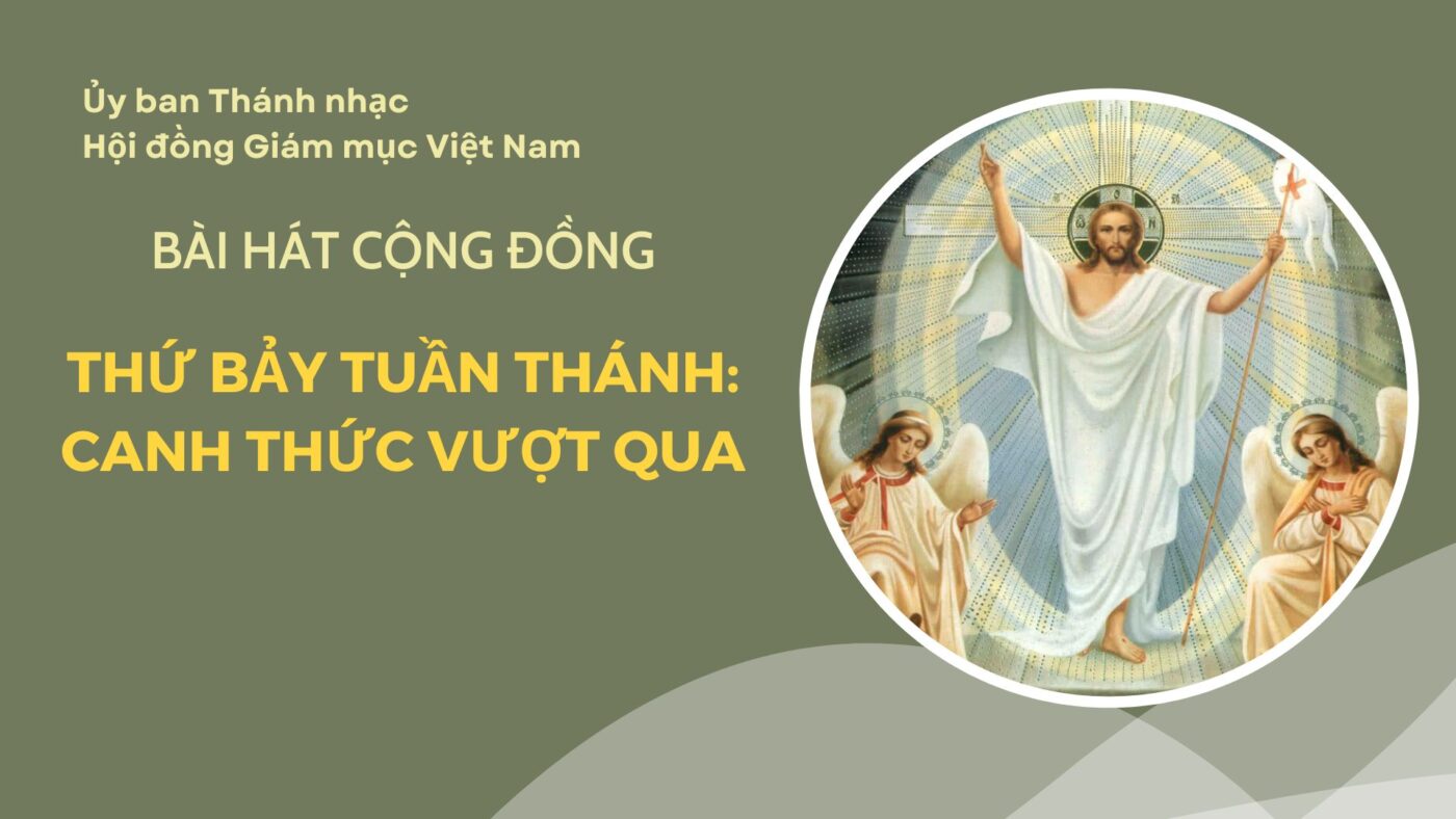 Bài hát cộng đồng Thứ Bảy Tuần Thánh - Canh Thức Vượt Qua 5 bai hat cong dong thu bay tuan thanh canh thuc vuot qua